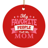 My Favorite People Call Me Mom - Circle Ornament