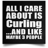 All I Care About Is Curling - Poster Square