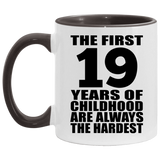 19th Birthday First 19 Years of Childhood Are The Hardest - 11oz Accent Mug Black