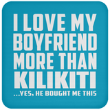 I Love My Boyfriend More Than Kilikiti - Drink Coaster