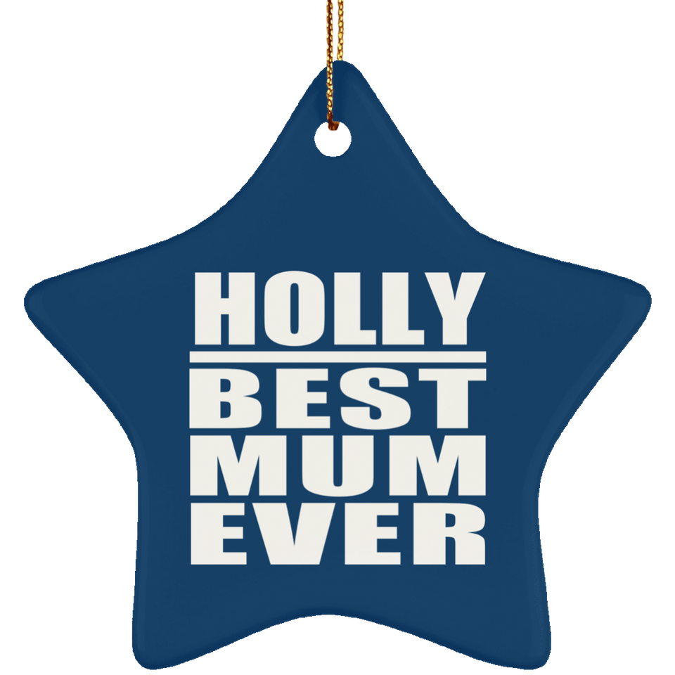 Holly Best Mum Ever - Star Ornament
