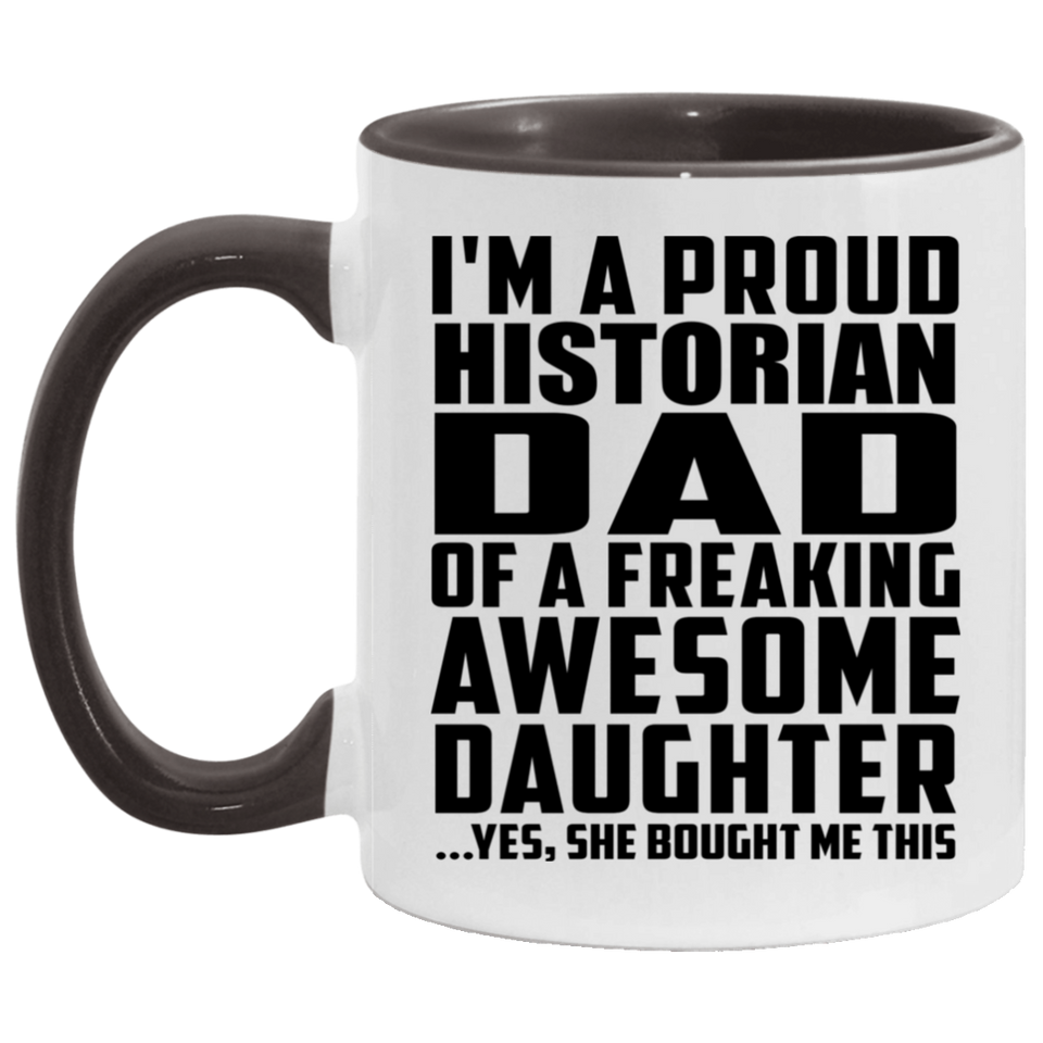 Proud Historian Dad Of Awesome Daughter - 11oz Accent Mug Black
