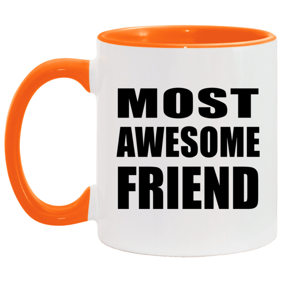 Most Awesome Friend - 11oz Accent Mug Orange