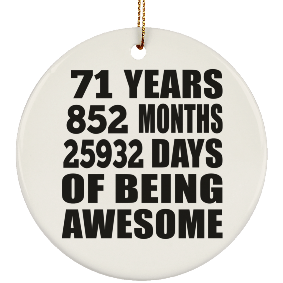 71st Birthday 71 Years 852 Months 25932 Days Of Awesome - Circle Ornament