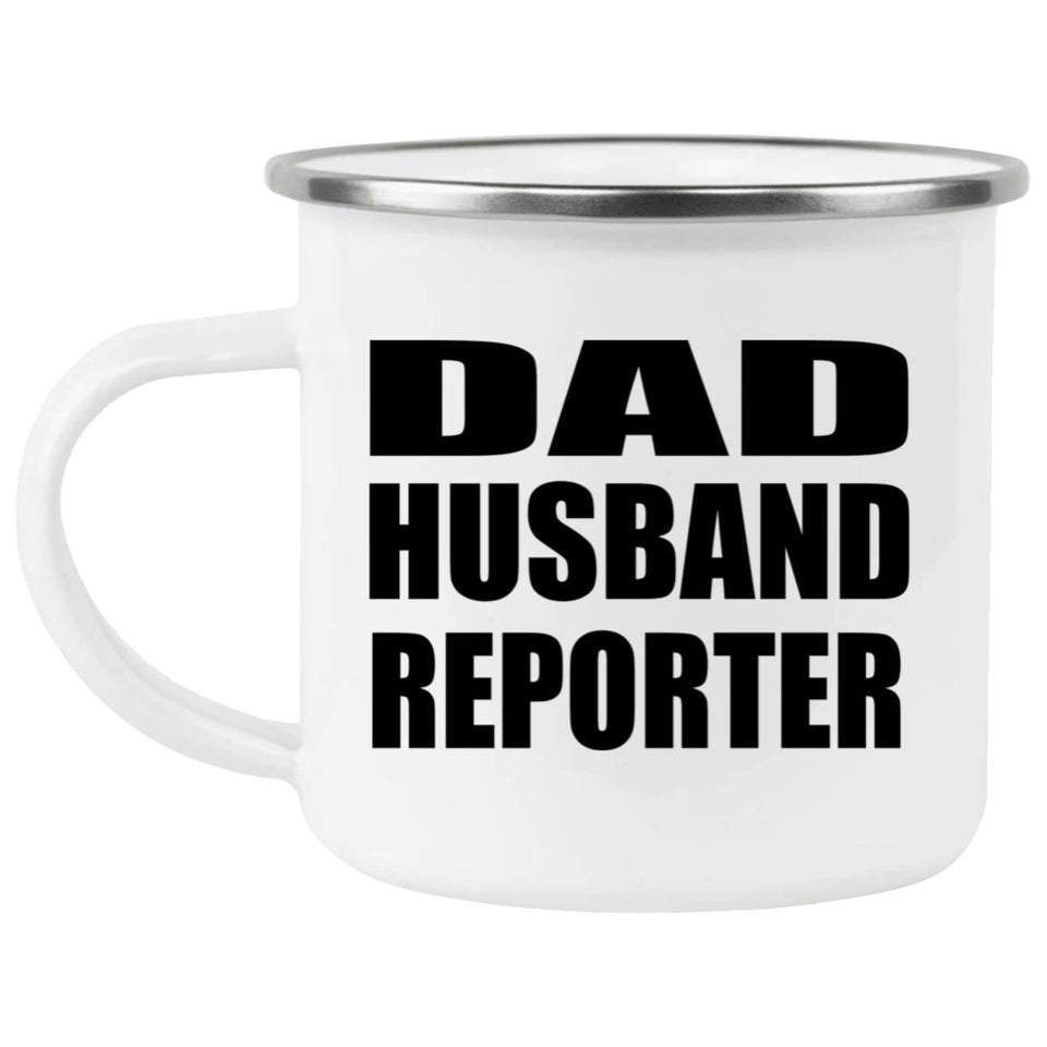 Dad Husband Reporter - 12oz Camping Mug