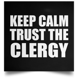 Keep Calm and Trust The Clergy - Poster Square