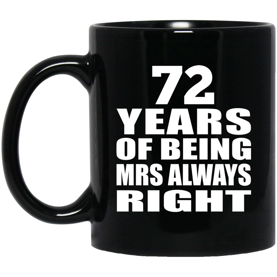 72nd Anniversary 72 Years of Being Mrs Always Right - 11oz Coffee Mug Black