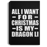 All I Want For Christmas Is My Dragon Li - Canvas Portrait