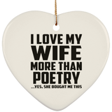 I Love My Wife More Than Poetry - Heart Ornament