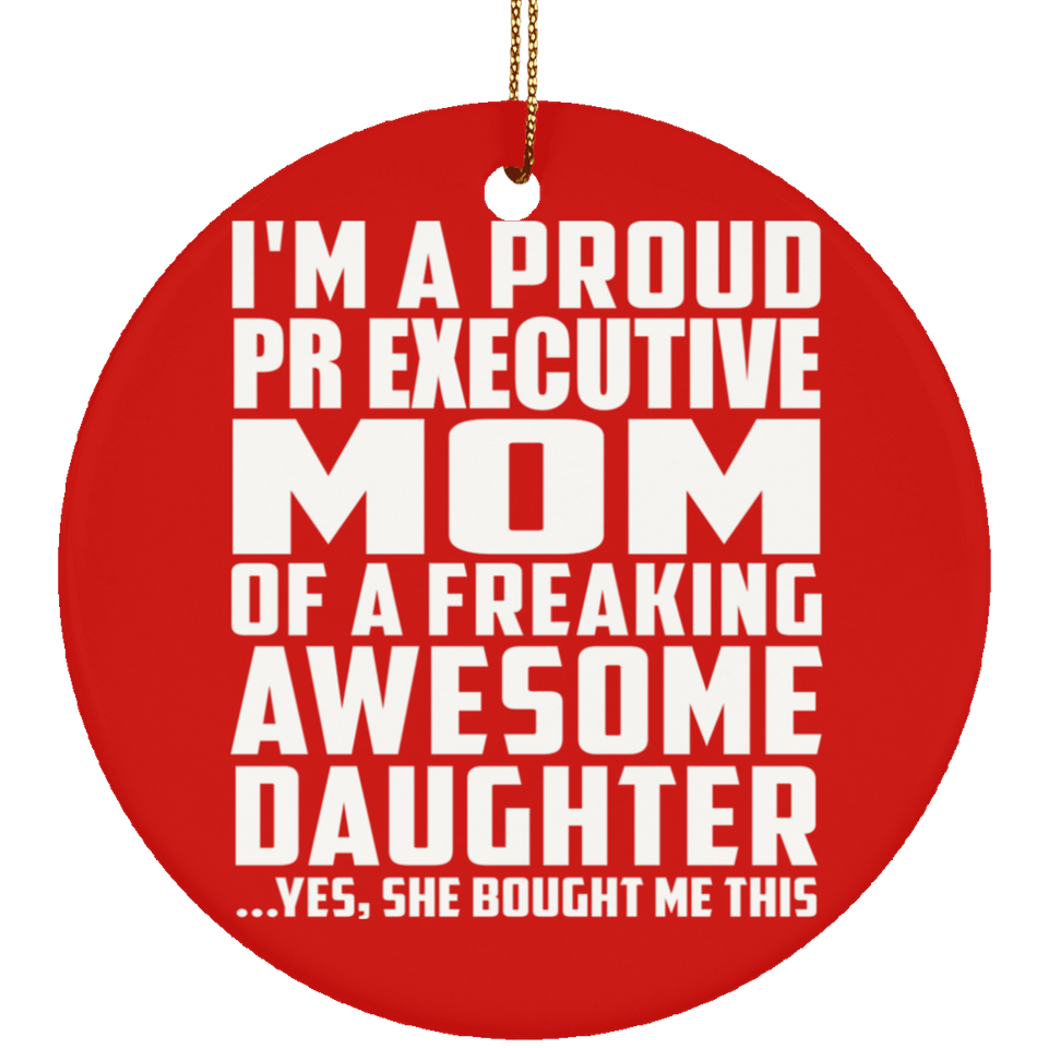 Proud Pr Executive Mom Of Awesome Daughter - Circle Ornament