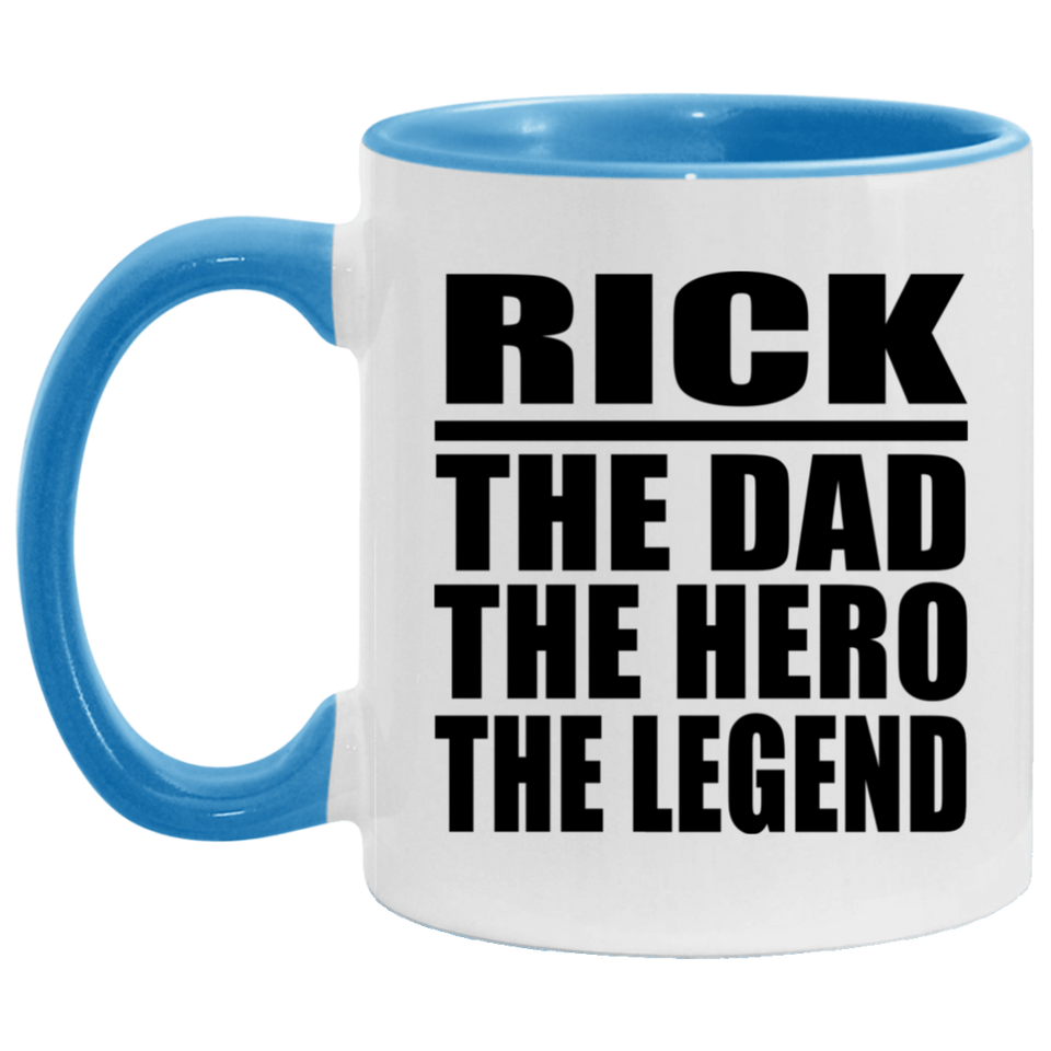 Rick The Dad The Hero The Legend - 11oz Accent Mug Blue
