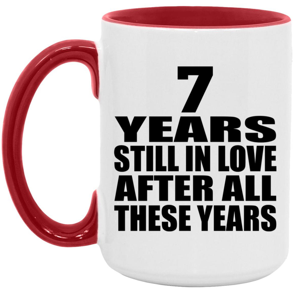 7th Anniversary 7 Years Still In Love After Years - 15oz Accent Mug Red