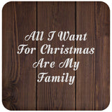 All I Want For Christmas Are My Family - Drink Coaster D
