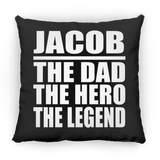 Jacob The Dad The Hero The Legend - Throw Pillow Black