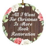 All I Want For Christmas Is More Book Restoration - Circle Ornament A