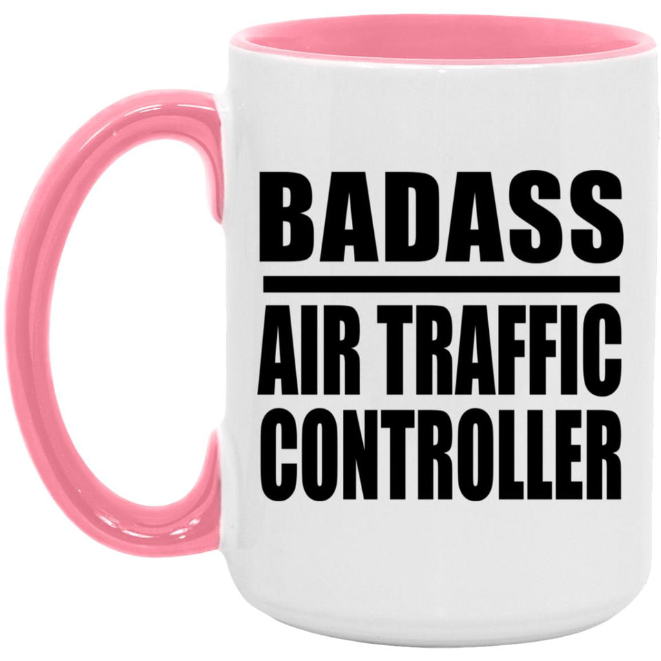 Badass Air Traffic Controller - 15oz Accent Mug Pink