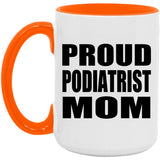 Proud Podiatrist Mom - 15oz Accent Mug Orange