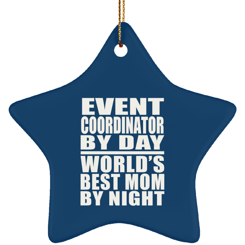 Event Coordinator By Day World's Best Mom By Night - Star Ornament