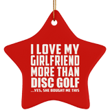I Love My Girlfriend More Than Disc Golf - Star Ornament