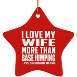I Love My Wife More Than Base Jumping - Star Ornament