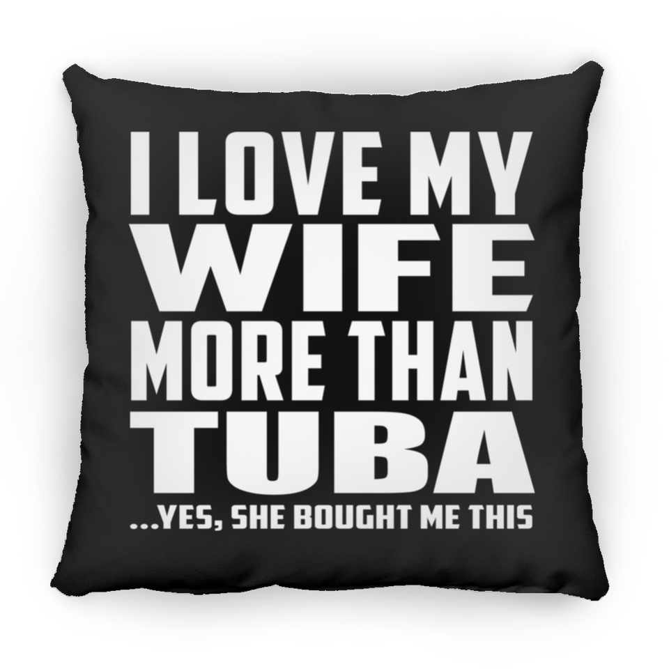 I Love My Wife More Than Tuba - Throw Pillow Black