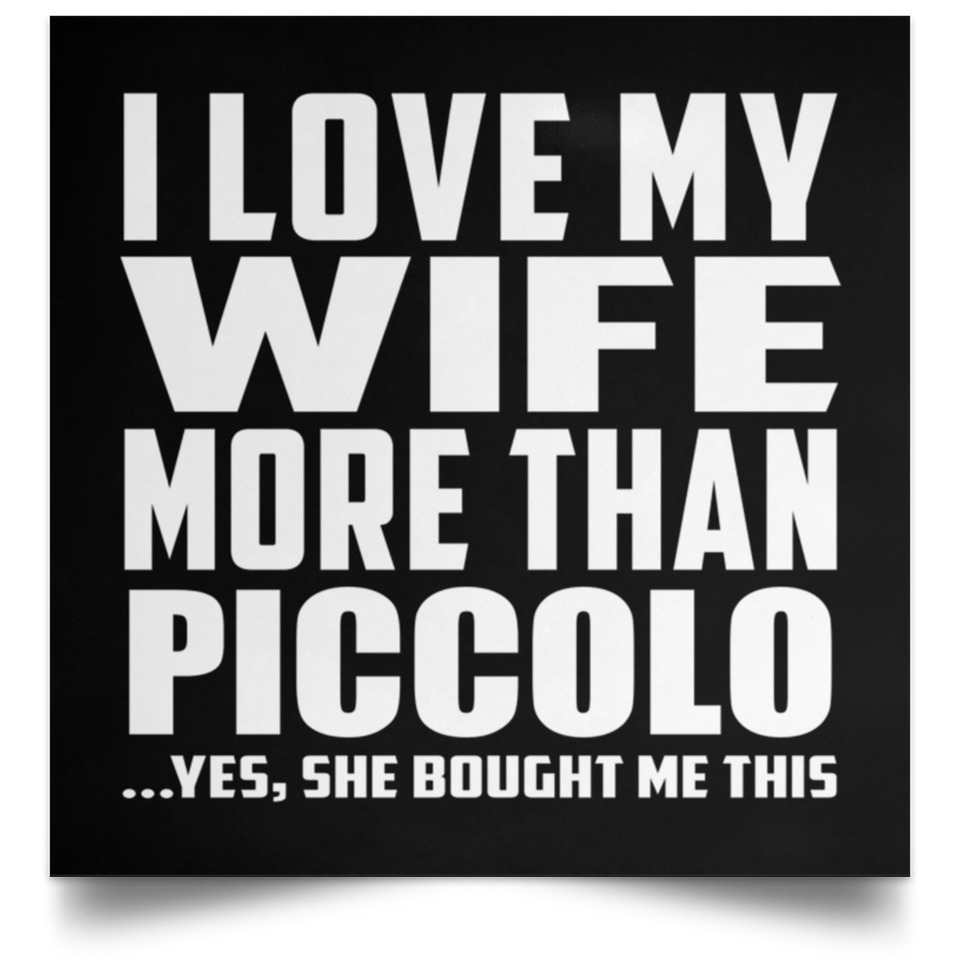 I Love My Wife More Than Piccolo - Poster Square