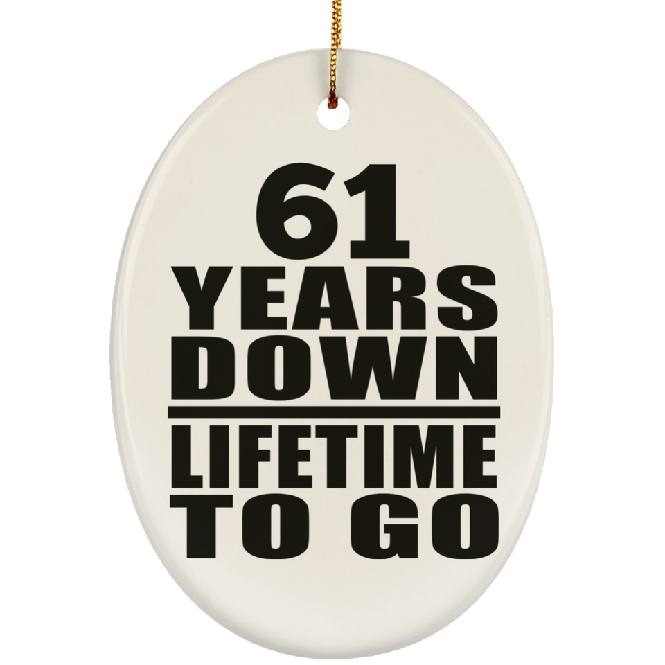 61st Anniversary 61 Years Down Lifetime To Go - Oval Ornament