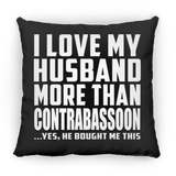 I Love My Husband More Than Contrabassoon - Throw Pillow Black