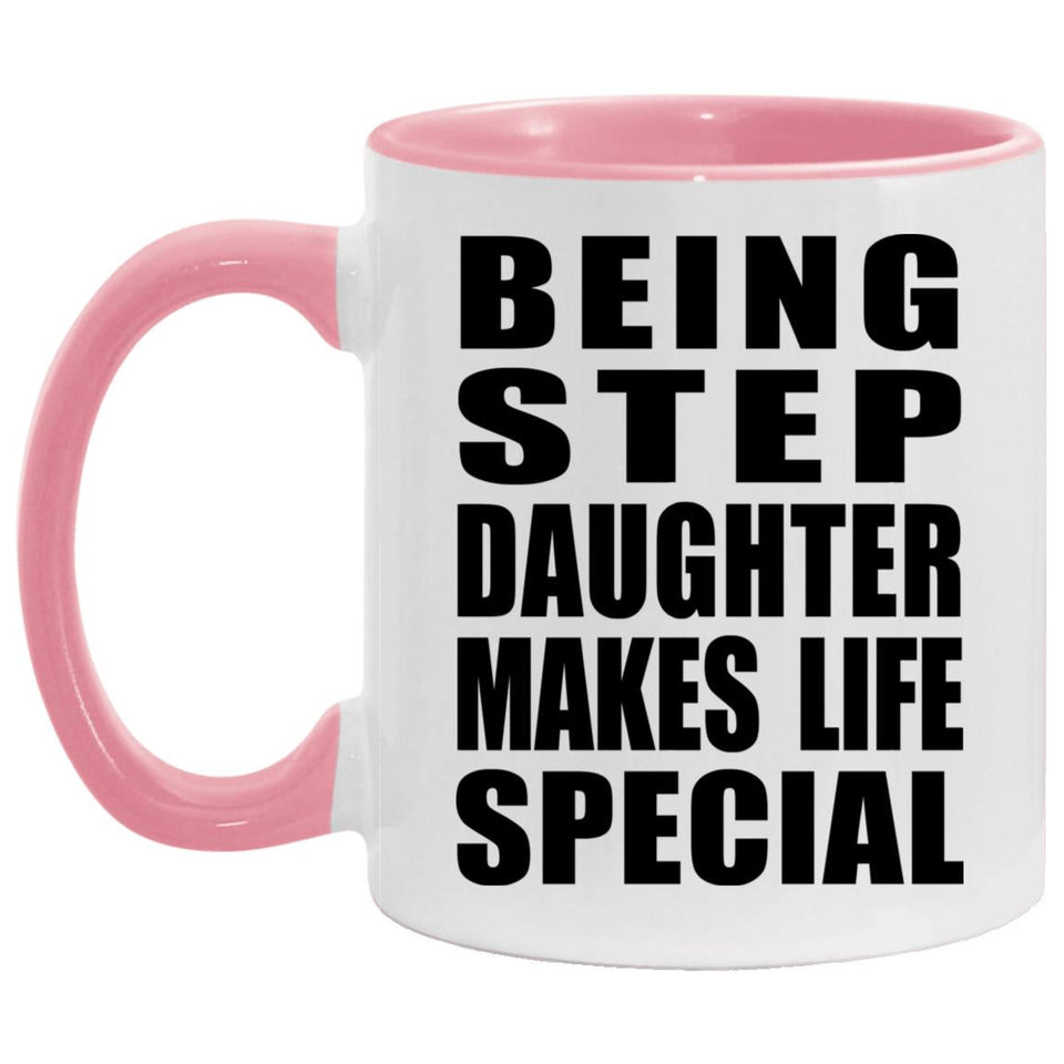 Being Step Daughter Makes Life Special - 11oz Accent Mug Pink