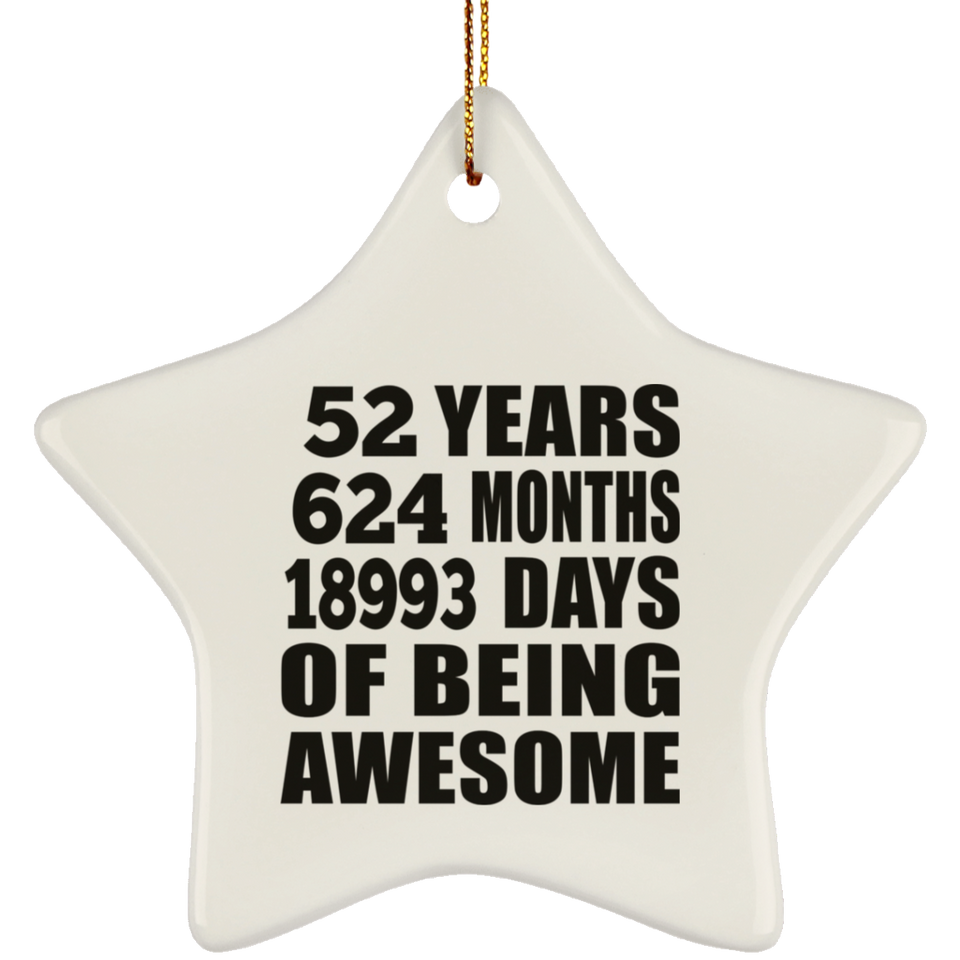 52nd Birthday 52 Years 624 Months 18993 Days Of Awesome - Star Ornament
