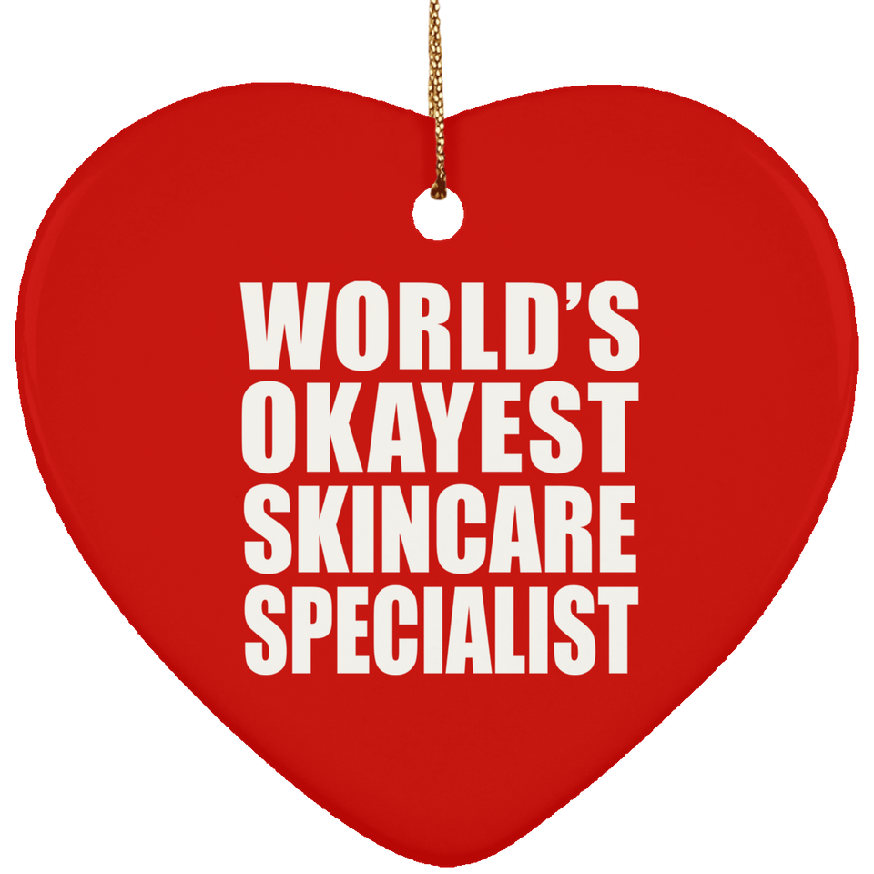 World's Okayest Skincare Specialist - Heart Ornament