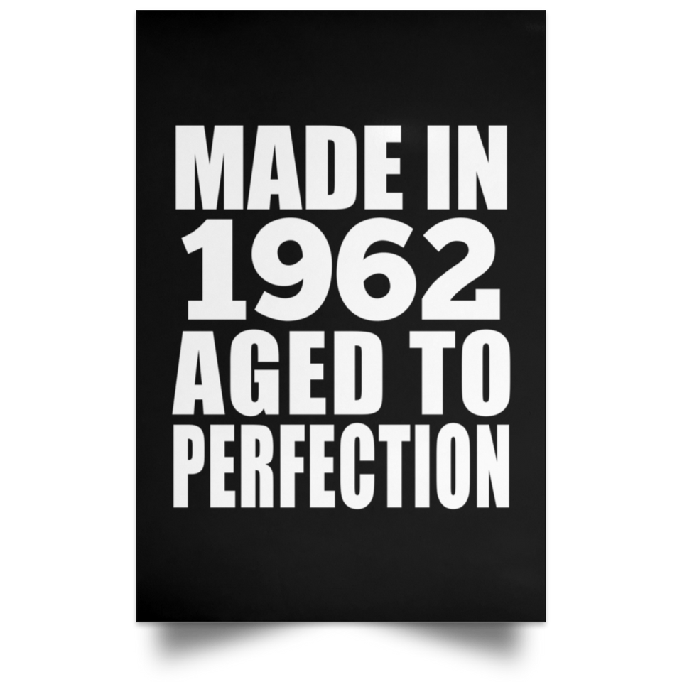 62nd Birthday Made In 1962 Aged to Perfection - Poster Portrait