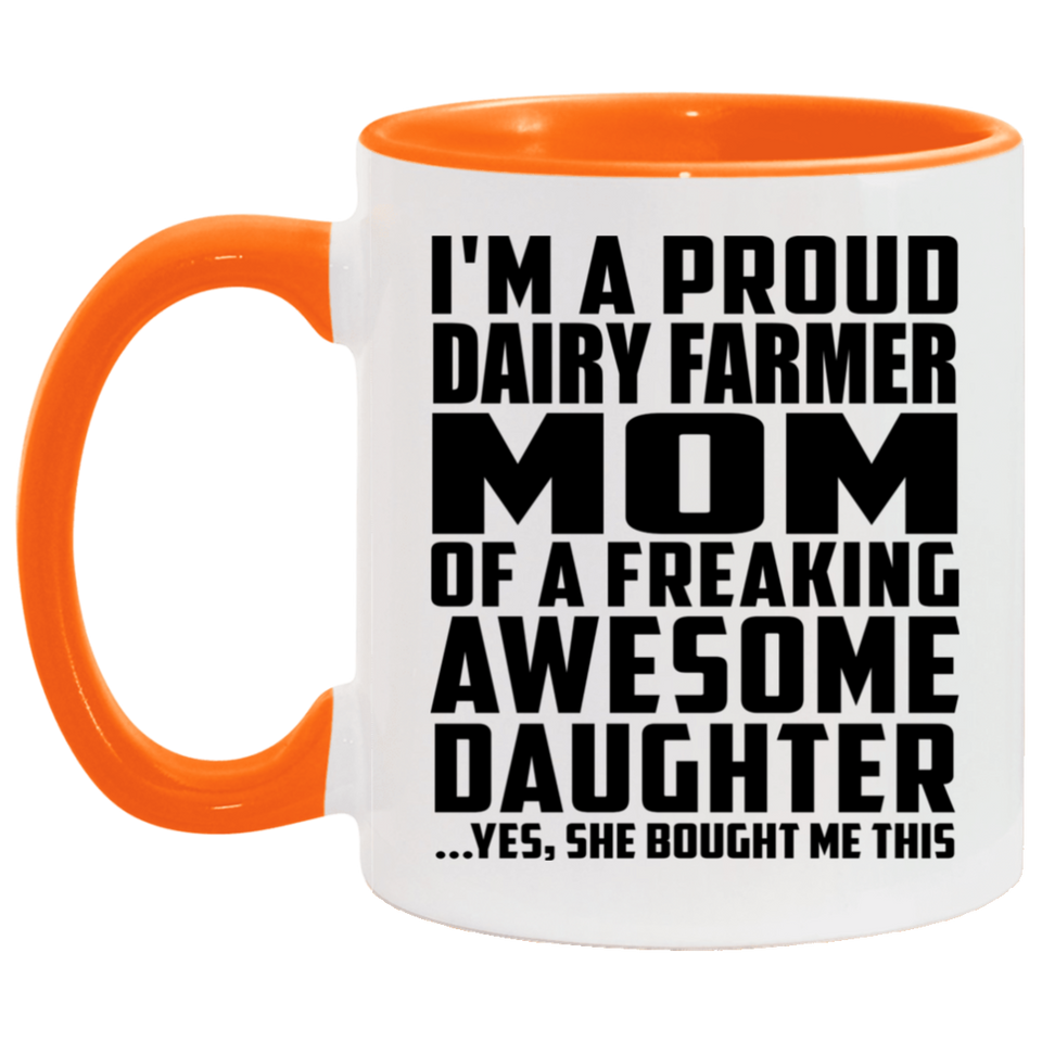 Proud Dairy Farmer Mom Of Awesome Daughter - 11oz Accent Mug Orange