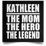 Kathleen The Mom The Hero The Legend - Poster Square
