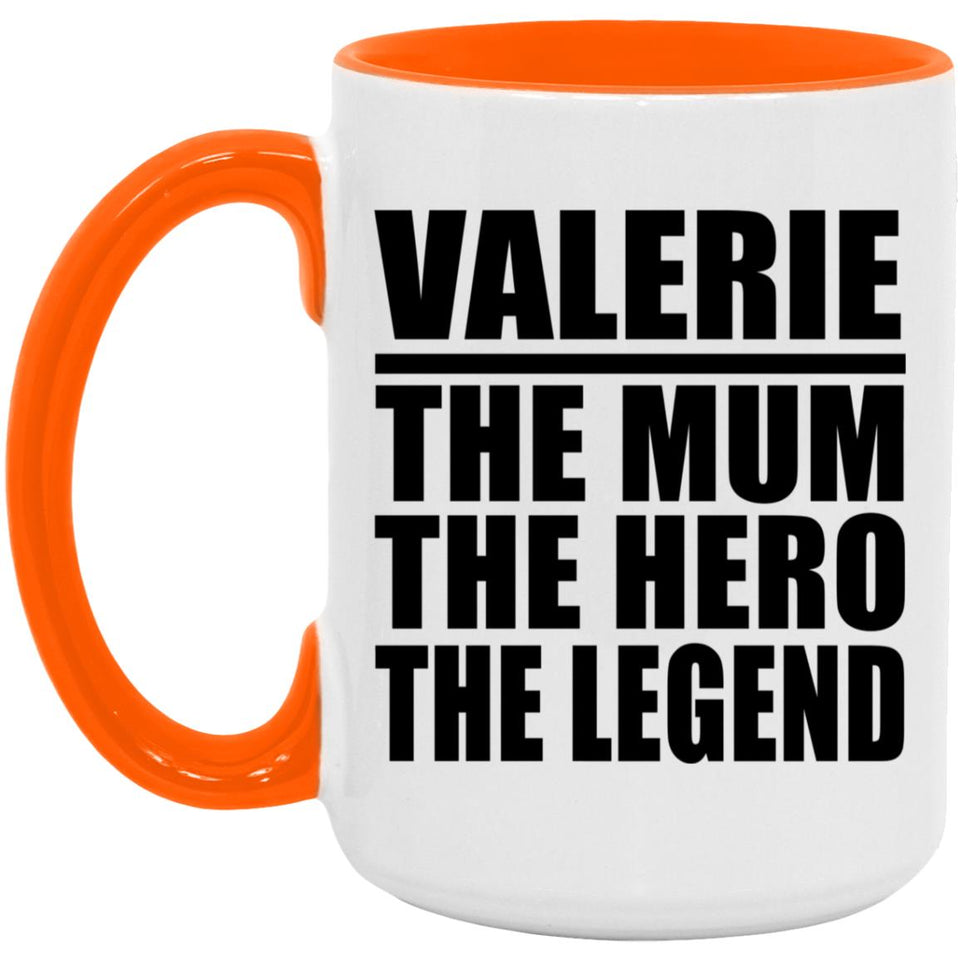 Valerie The Mum The Hero The Legend - 15oz Accent Mug Orange