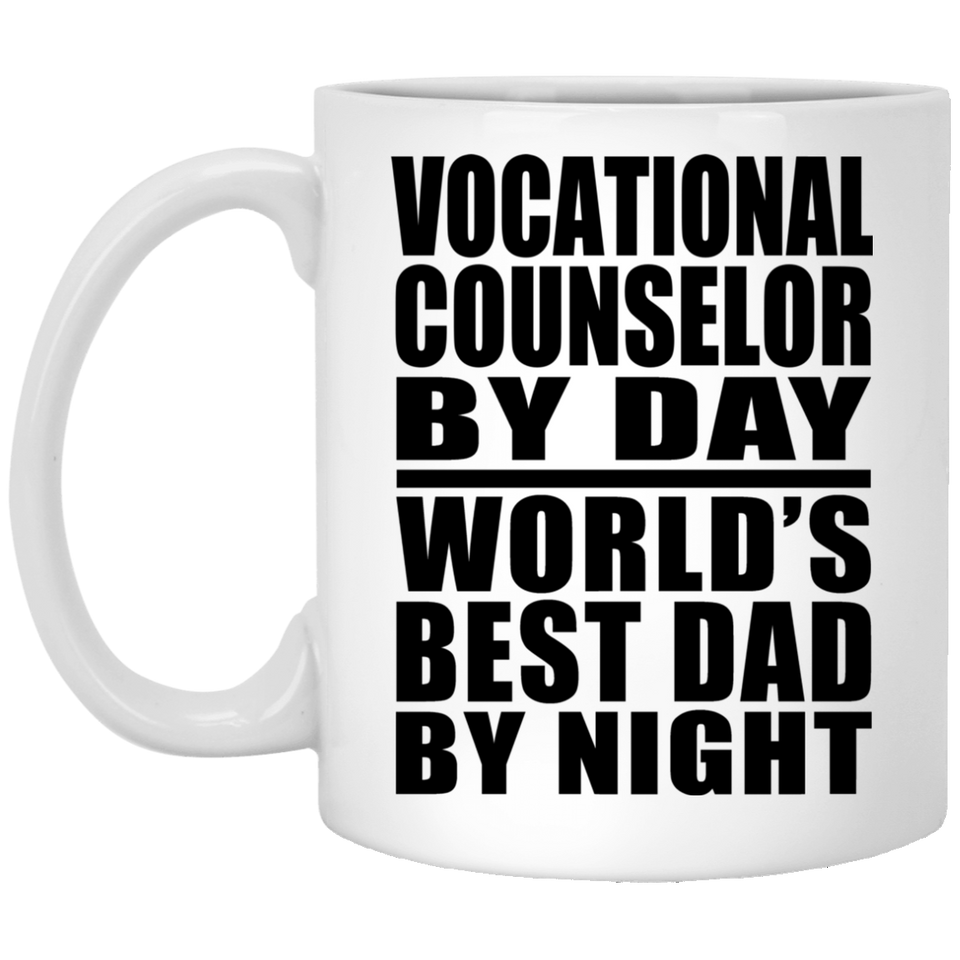 Vocational Counselor By Day World's Best Dad By Night - 11 Oz Coffee Mug