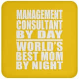 Management Consultant By Day World's Best Mom By Night - Drink Coaster