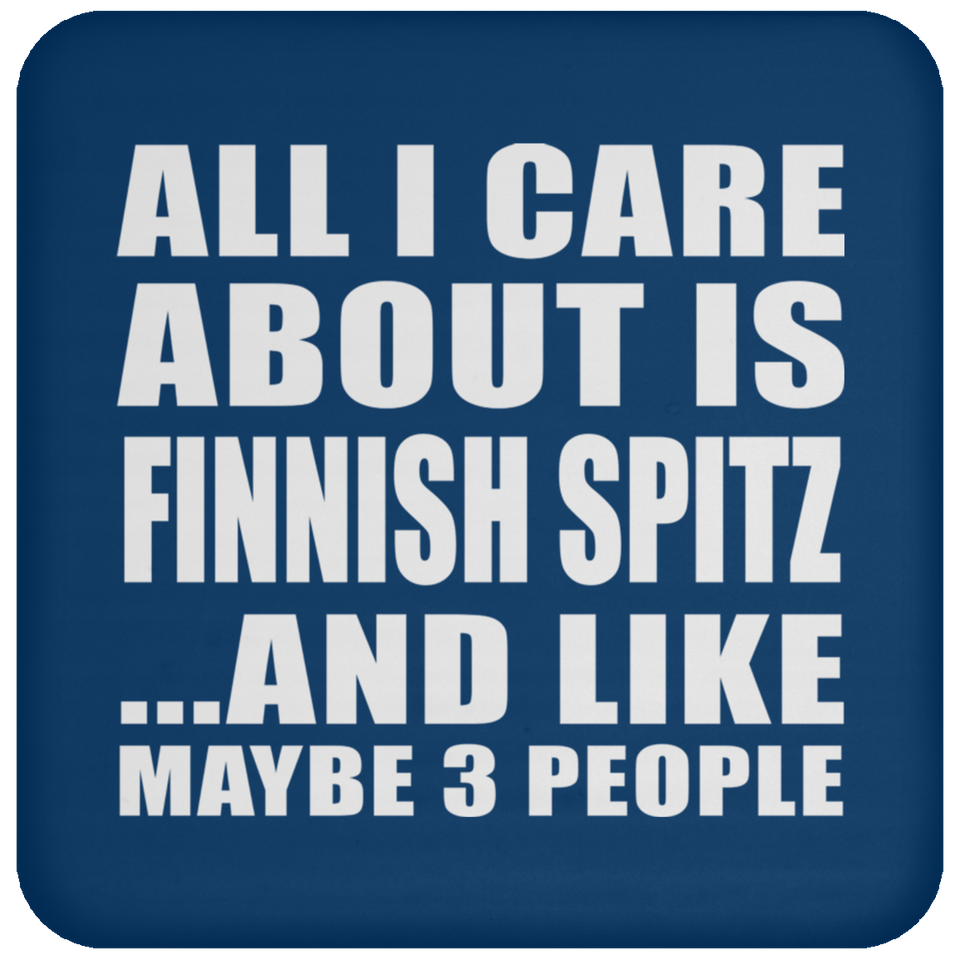 All I Care About Is Finnish Spitz - Drink Coaster