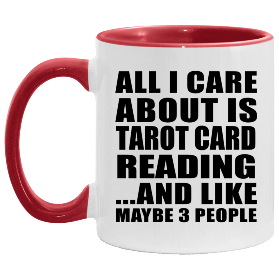 All I Care About Is Tarot Card Reading - 11oz Accent Mug Red