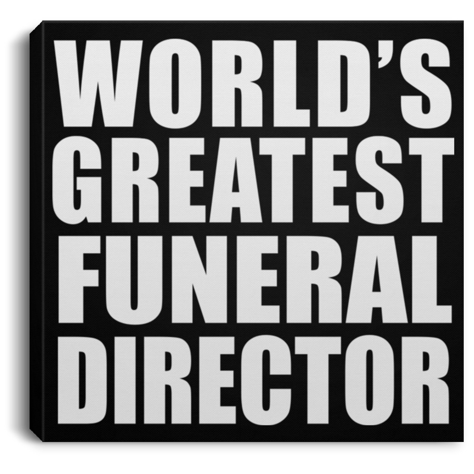 World's Greatest Funeral Director - Canvas Square