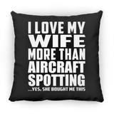 I Love My Wife More Than Aircraft Spotting - Throw Pillow Black