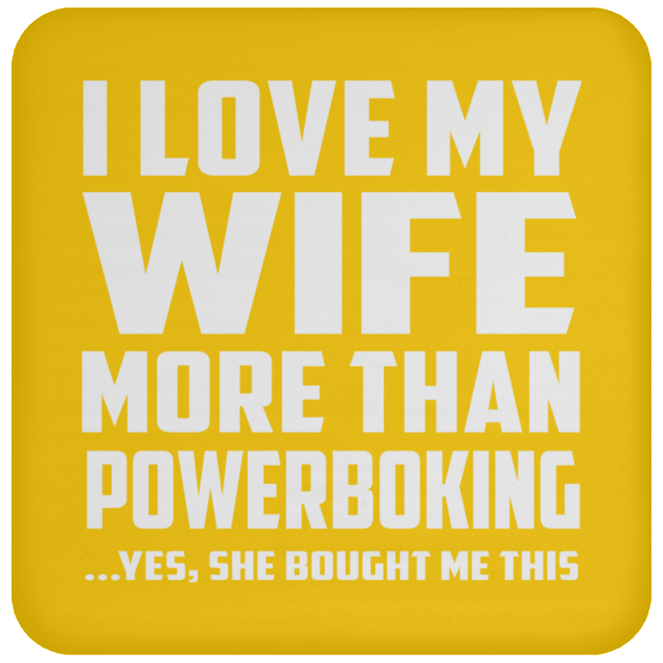 I Love My Wife More Than Powerboking - Drink Coaster