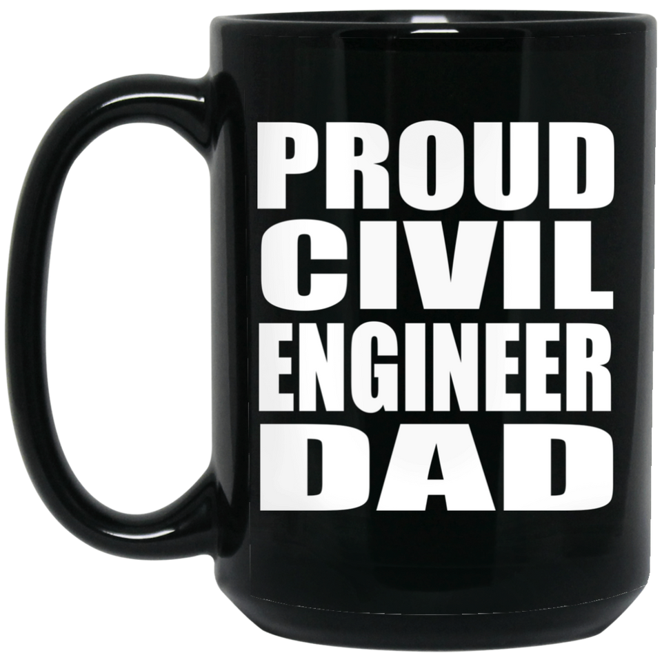 Proud Civil Engineer Dad - 15oz Coffee Mug Black