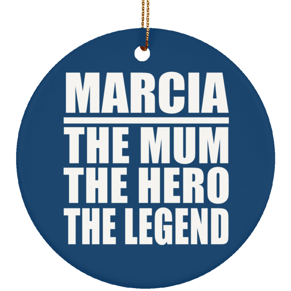 Marcia The Mum The Hero The Legend - Circle Ornament