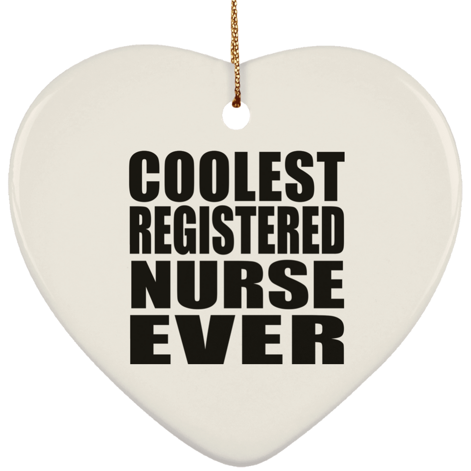Coolest Registered Nurse Ever - Heart Ornament