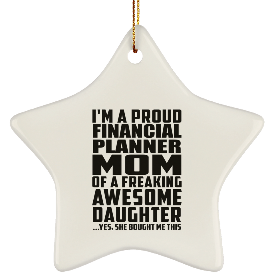 Proud Financial Planner Mom Of Awesome Daughter - Star Ornament