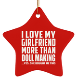I Love My Girlfriend More Than Doll Making - Star Ornament