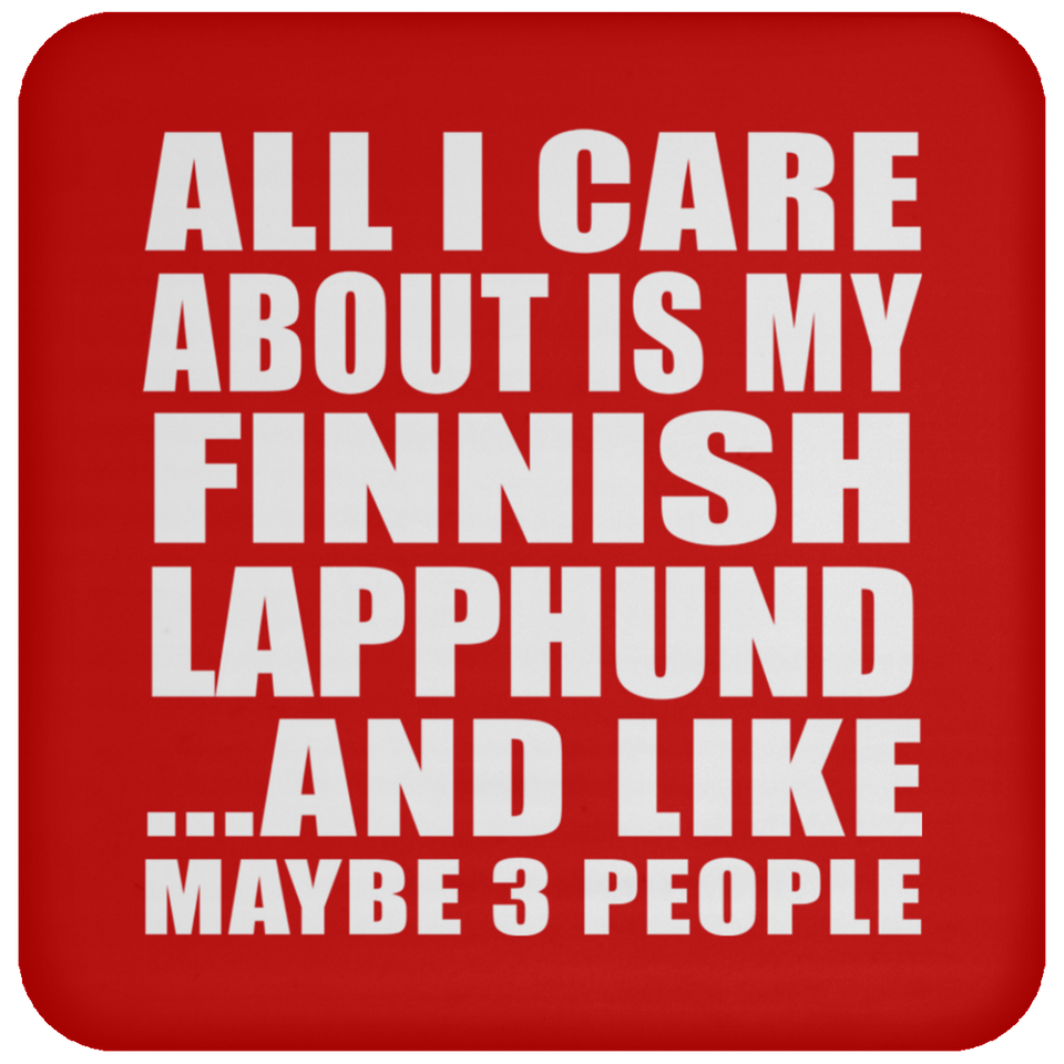 All I Care About Is My Finnish Lapphund - Drink Coaster