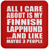 All I Care About Is My Finnish Lapphund - Drink Coaster