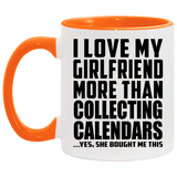 I Love My Girlfriend More Than Collecting Calendars - 11oz Accent Mug Orange